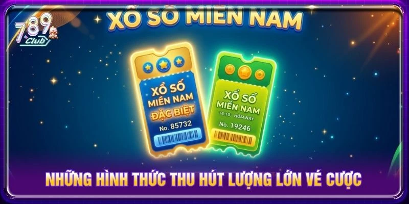 Những hình thức thu hút lượng lớn vé cược Những hình thức thu hút lượng lớn vé cược