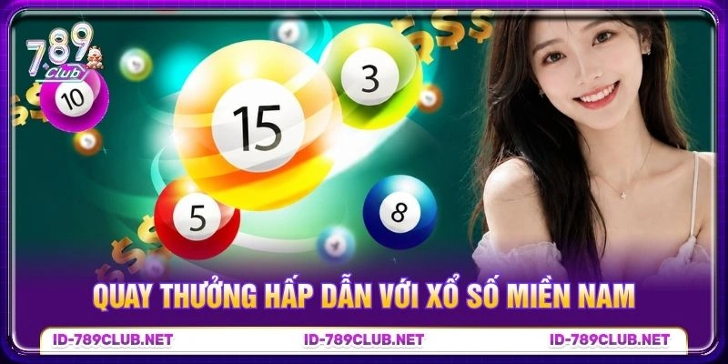 Quay thưởng hấp dẫn với xổ số miền Nam Quay thưởng hấp dẫn với xổ số miền Nam